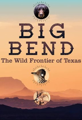 Big Bend: The Wild Frontier of Texas